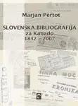 Slovenska bibliografija za Kanado. 1832-2007