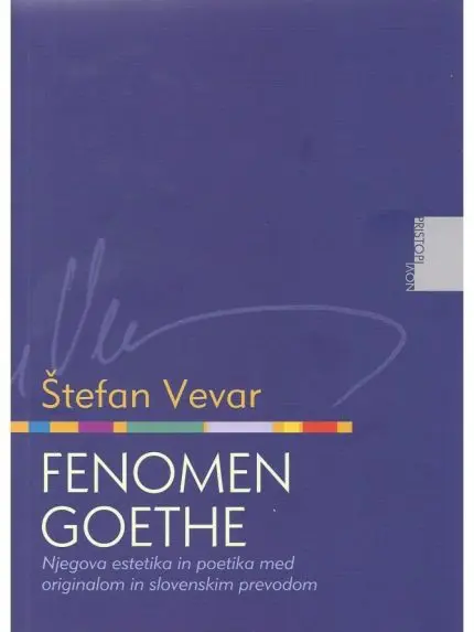 Fenomen Goethe - Njegova estetika in poetika med originalom in slovenskim prevodom