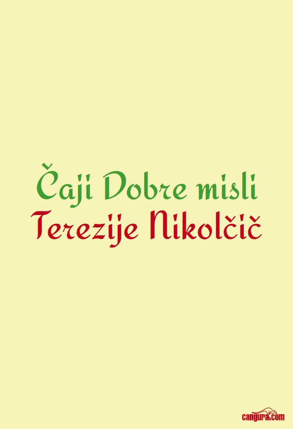 Čaji dobre misli Terezije Nikolčič - 101 zelišče za ljudi in živali -MV