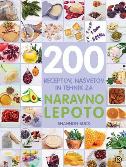 200 receptov, nasvetov in tehnik za naravno lepoto