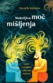 Nalezljiva moč mišljenja - Kako z mislimi vplivate na svet
