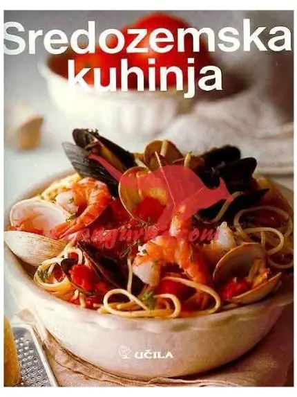 Sredozemska kuhinja - Zbirka kuhinja izbranih okusov