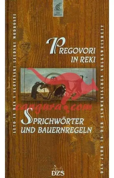 Pregovori in reki - Leto in dan v slovenski ljudski modrosti - Slovensko - Nemški