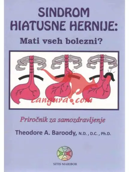 Sindrom hiatusne hernije - mati vseh bolezni? - Priročnik za samozdravljenje