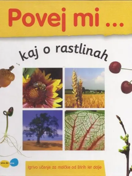 Povej mi ... kaj o rastlinah - (Igrivo učenje za malčke od štirih let)