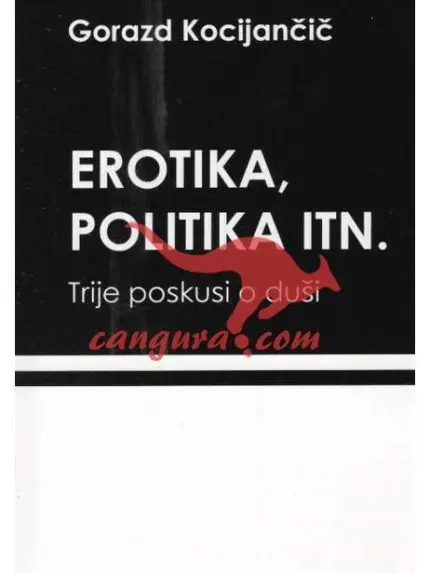 Erotika, politika itn. - Trije poskusi o duši