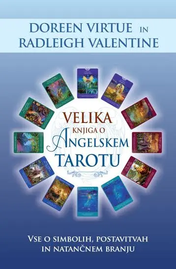 Velika knjiga o angelskem tarotu: Vse o simbolih, postavitvah in natančnem branju