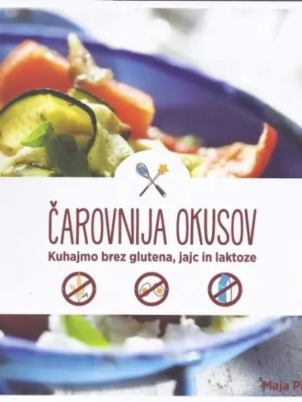 Čarovnija okusov – Kuhajmo brez glutena, jajc in laktoze