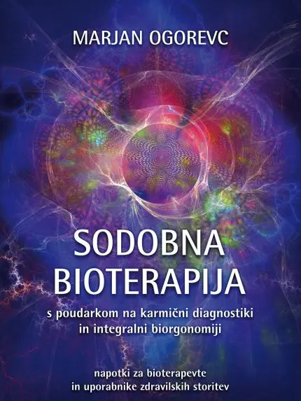 Sodobna bioterapija s poudarkom na karmični diagnostiki in integralni biorgonomiji