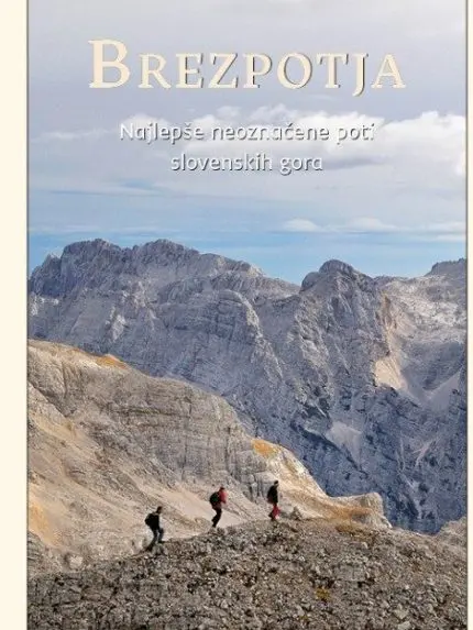 Brezpotja  - Najlepše neoznačene poti slovenskih gora