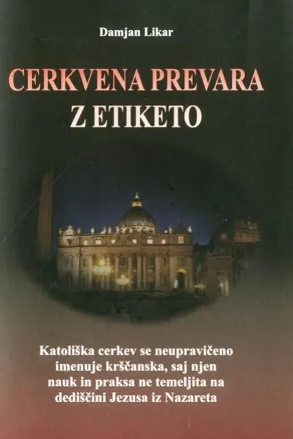 Cerkvena prevara z etiketo - Katoliška cerkev se neupravičeno imenuje krščanska, saj njen nauk in praksa ne temeljita na dediščini Jezusa iz Nazareta