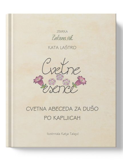 Cvetne esence: cvetna abeceda za dušo po kapljicah