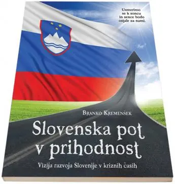 Slovenska pot v prihodnost: vizija razvoja Slovenije v kriznih časih