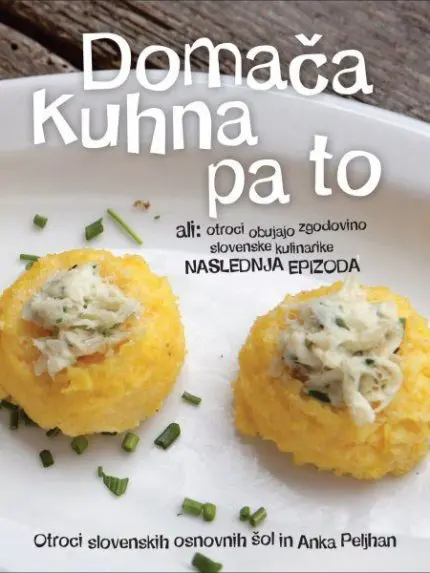 Domača kuhna pa to ali Otroci obujajo zgodovino slovenske kulinarike: naslednja epizoda