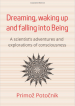 Dreaming, waking up and falling into being