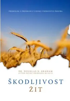 Škodljivost žit: Premislek o prehrani z visoko vsebnostjo škroba