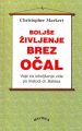 Boljše življenje brez očal - Vaje za izboljšanje vida po metodi dr. Batesa