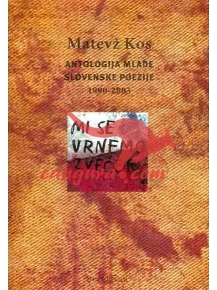 Mi se vrnemo zvečer - Antologija mlajše slovenske poezije (1990-2003) - Zbirka Beletrina