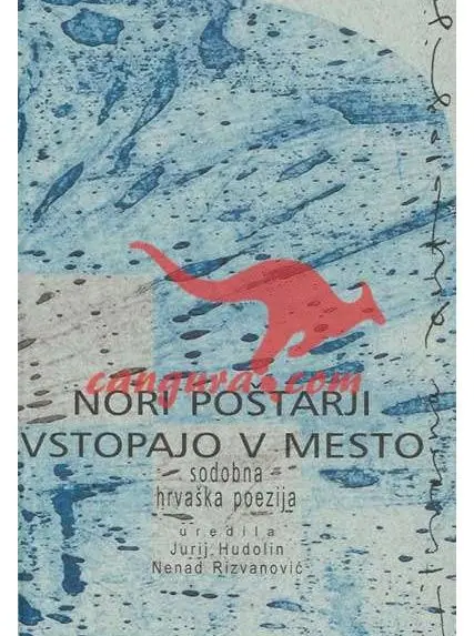 Nori poštarji stopajo v mesto - Antologija sodobne hrvaške poezije