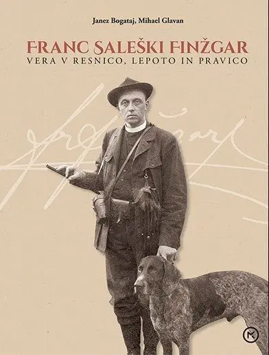 Franc Saleški Finžgar: vera v resnico, lepoto in pravico