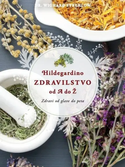 Hildegardino zdravilstvo od A do Ž