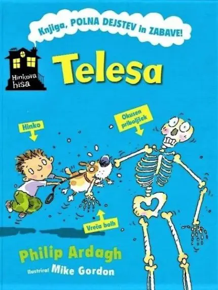 Hinkova hiša: Telesa
