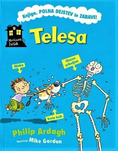 Hinkova hiša: Telesa