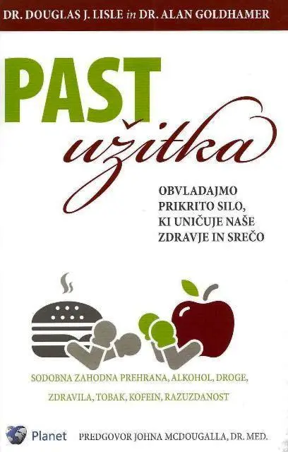 Past užitka : obvladajmo prikrito silo, ki uničuje naše zdravje in srečo