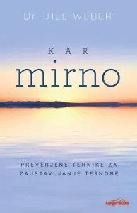 Kar mirno: Preverjene tehnike za zaustavljanje tesnobe