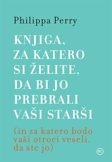 Knjiga, za katero si želite, da bi jo prebrali vaši starši (in za katero bodo vaši otroci veseli, da ste jo)