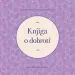 Knjiga o dobroti - Majhna knjiga, veliko modrih misli