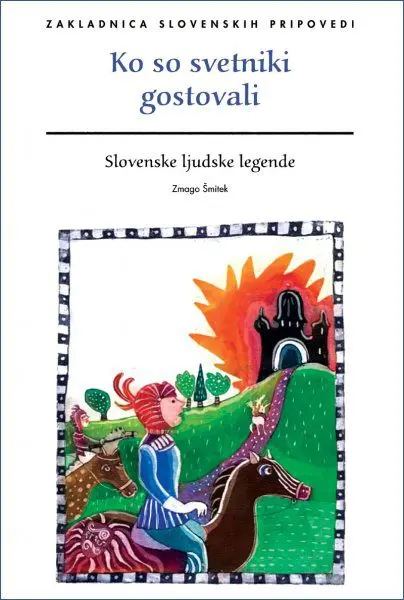 Ko so svetniki gostovali: Slovenske ljudske legende