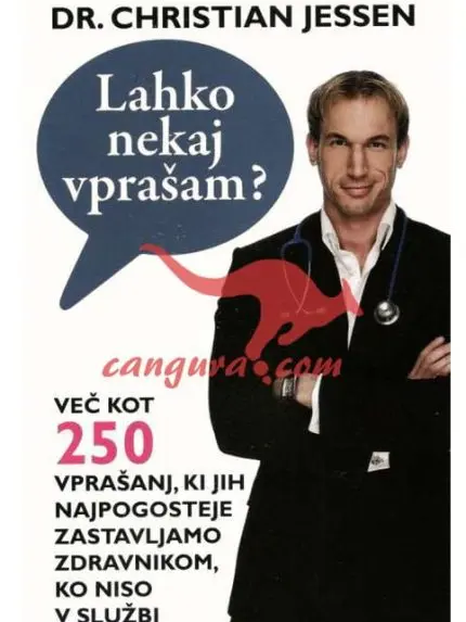 Lahko nekaj vprašam? - Več kot 250 vprašanj, ki jih najpogosteje zastavljamo zdravnikom, ko niso v službi