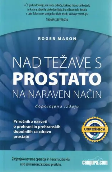 Nad težave s prostato na naraven način: Priročnik z nasveti o prehrani in prehranskih dopolnilih za zdravo prostato