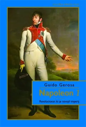 Napoleon 1. del -  Revolucionar, ki je osvojil imperij