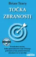 Točka zbranosti - Preizkušen sistem, kako poenostavite svoje življenje, podvojite svojo učinkovitost in dosežete vse svoje cilje