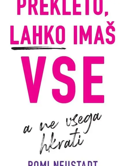 Prekleto, lahko imaš vse, a ne vsega hkrati