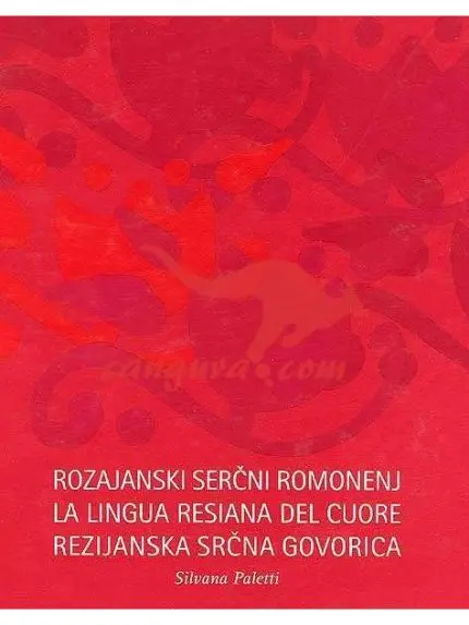 Rozajanski serčni romonenj / La lingua resiana del cuore / Rezijanska srčna govorica