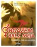Orgazem brez meja - Skrivnosti spolnosti, ki bi jih moral poznati vsak par - slika 2