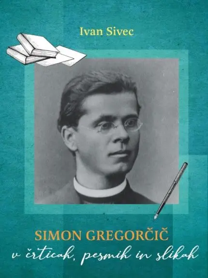 Simon Gregorčič v črticah, pesmih in slikah