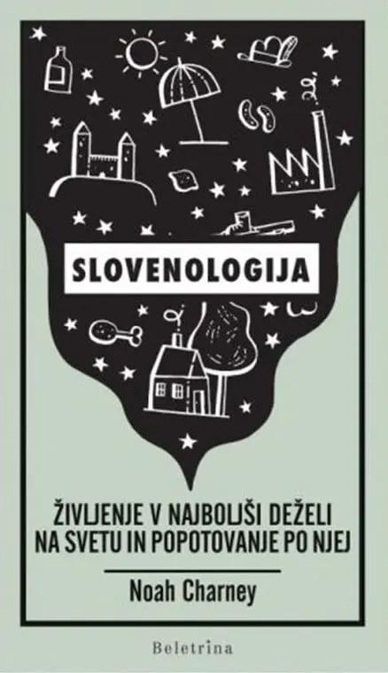 Slovenologija: življenje v najboljši deželi na svetu in popotovanje po njej - slika 2