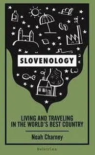 Slovenology: living and traveling in the world's best country - slika 2