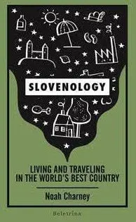 Slovenology: living and traveling in the world's best country