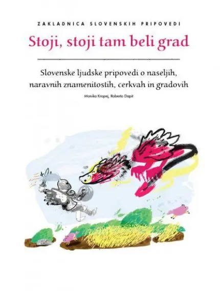 Stoji, stoji tam beli grad - Slovenske ljudske pripovedi o naseljih, naravnih znamenostih, cerkvah in gradovih