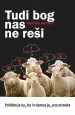 Tudi bog nas ne reši