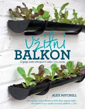 Užitni balkon - Gojenje sveže zelenjave in sadja v srcu mesta