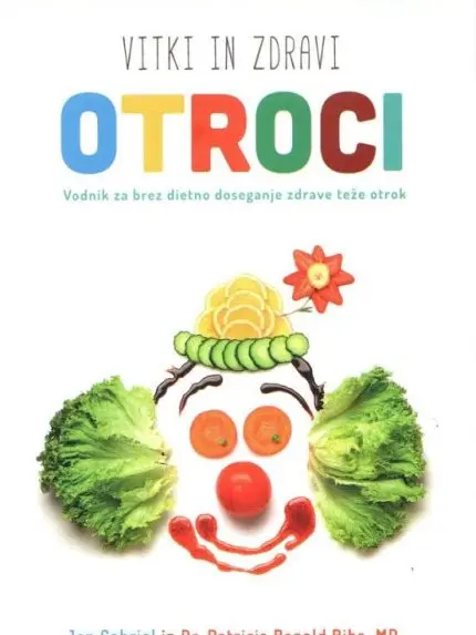 Vitki in zdravi otroci - Vodnik za brez dietno doseganje zdrave teže otrok