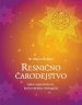 Resnično čarodejstvo: kako uresničimo to, kar je navidez nemogoče