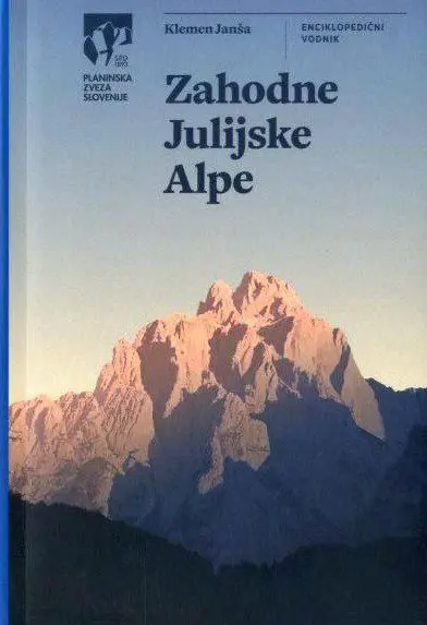 Zahodne Julijske Alpe: enciklopedični vodnik