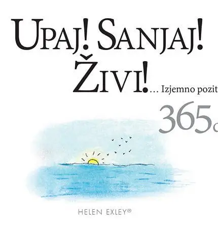 Upaj! Sanjaj! Živi! Izjemno pozitivnih 365 dni!